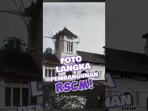 Foto Sejarah Langka : Pembangunan RSCM di Jakarta yang Menarik