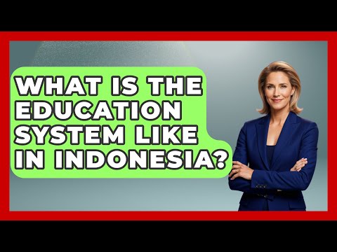 What Is The Education System Like In Indonesia? - Exploring Southeast Asia